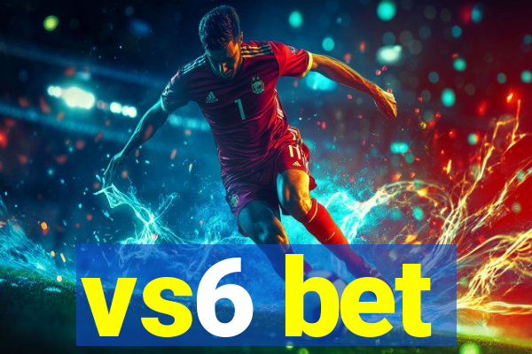 vs6 bet